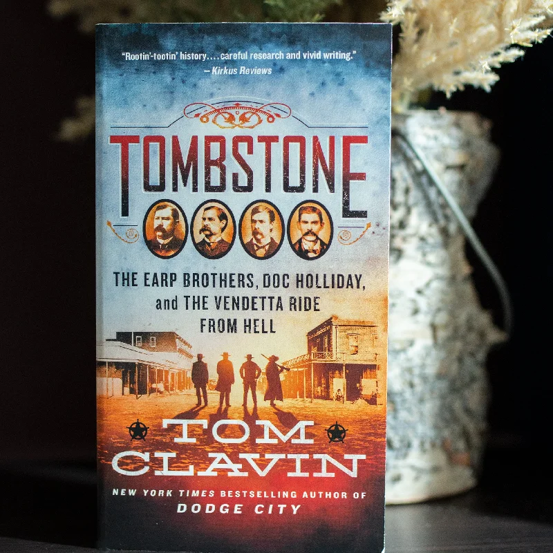 ---Tombstone: The Earp Brothers, Doc Holliday, and the Vendetta Ride from Hell